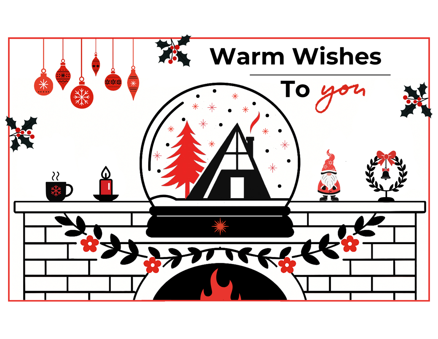 Christmas card: the A-frame cabin inside a snow globe on an illustrated mantel with ornaments and a gnome